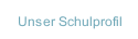 Unser Schulprofil
